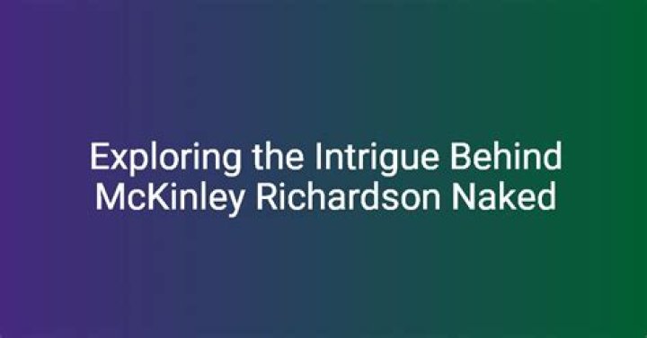 McKinley Richardson Nude: A Comprehensive Exploration and Analysis